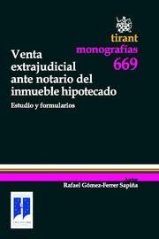 VENTA EXTRAJUDICIAL ANTE NOTARIO DEL INMUEBLE HIPOTECADO : ESTUDIO Y FORMULARIOS