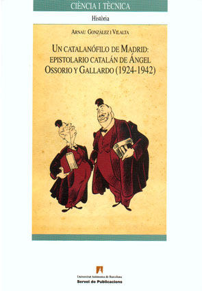 UN CATALAN?FILO DE MADRID. EPISTOLARIO CATAL?N DE ÇNGEL OSSORIO Y GALLARDO (1924