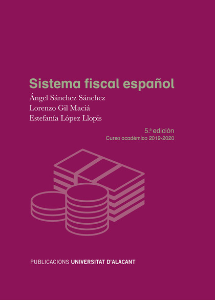 SISTEMA FISCAL ESPAÑOL. QUINTA EDICIÓN. CURSO ACADÉMICO 2019-2020