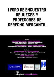 I FORO DE ENCUENTRO DE JUECES Y PROFESORES DE DERECHO MERCANTIL : BARCELONA, 19 Y 20 DE JUNIO D