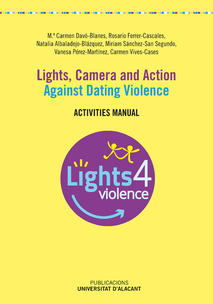 LIGHTS, CAMERA AND ACTION. AGAINST DATING VIOLENCE. ACTIVITIES MANUAL