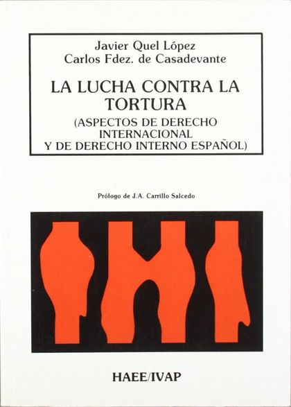 LA LUCHA CONTRA LA TORTURA: ASPECTOS DE DERECHO INTERNACIONAL Y DE DERECHO INTER
