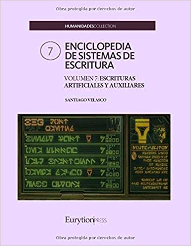 ENCICLOPEDIA DE SISTEMAS DE ESCRITURA. VOLUMEN 7: ESCRITURAS ARTIFICIALES Y AUXI.