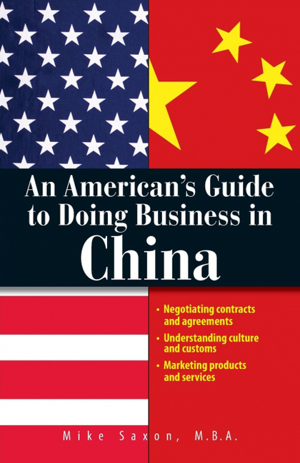 AN AMERICANŽS GUIDE TO DOING BUSINESS IN CHINA