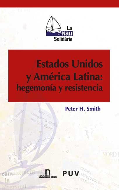 ESTADOS UNIDOS Y AMÉRICA LATINA: HEGEMONÍA Y RESISTENCIA