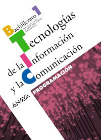 TECNOLOGÍAS DE LA INFORMACIÓN Y LA COMUNICACIÓN, 1 BACHILLERATO. PROGRAMACIÓN Y PROPUESTA DIDÁC