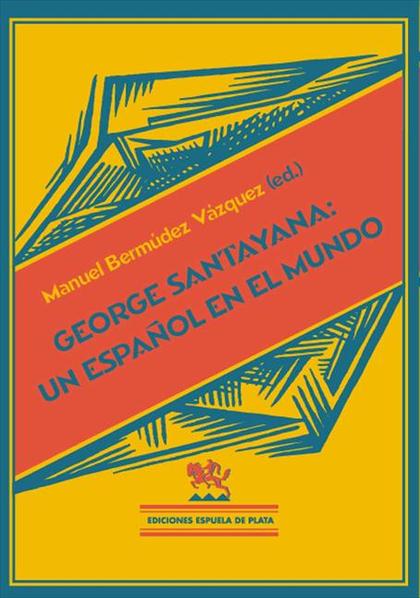 GEORGE SANTAYANA: UN ESPAÑOL EN EL MUNDO