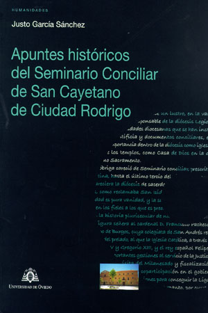 APUNTES HISTÓRICOS DEL SEMINARIO CONCILIAR DE SAN CAYETANO DE CIUDAD RODRIGO.