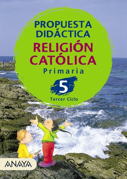 RELIGIÓN CATÓLICA 5. PROPUESTA DIDÁCTICA.