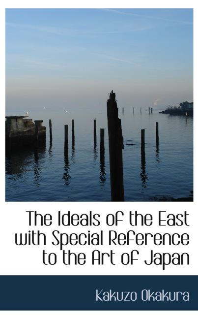 THE IDEALS OF THE EAST WITH SPECIAL REFERENCE TO THE ART OF JAPAN