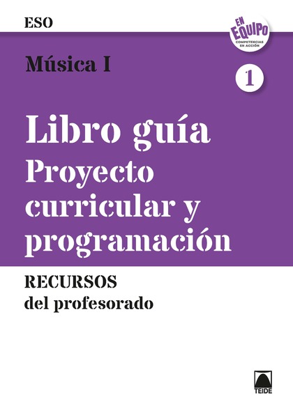 LIBRO DEL PROFESORADO. MÚSICA I - EN EQUIPO (ED. 2019)