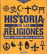 HISTORIA DE LAS RELIGIONES. DESDE LA PREHISTORIA HASTA LA ACTUALIDAD.