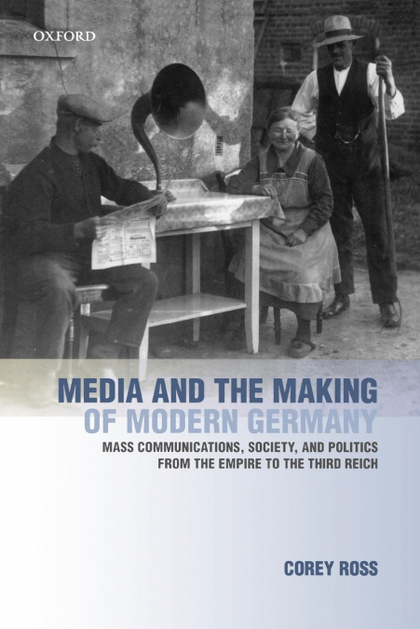 MEDIA AND THE MAKING OF MODERN GERMANY