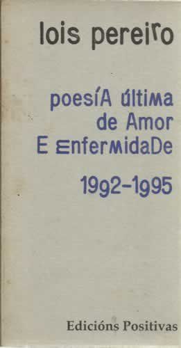 POESÍA ÚLTIMA DE AMOR E ENFERMIDADE (1992-1995)