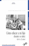 CÓMO EDUCAR A MI HIJO DURANTE SU NIÑEZ (DE 6 A 12 AÑOS)