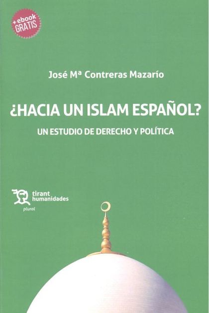 ¿HACIA UN ISLAM ESPAÑOL?. UN ESTUDIO DE DERECHO Y POLÍTICA