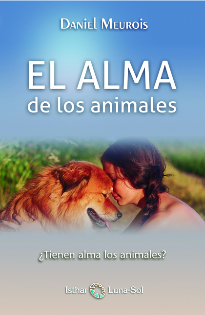 EL ALMA DE LOS ANIMALES. ¿TIENEN ALMA LOS ANIMALES?