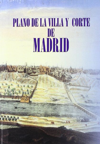 PLANO DE LA VILLA Y CORTE DE MADRID