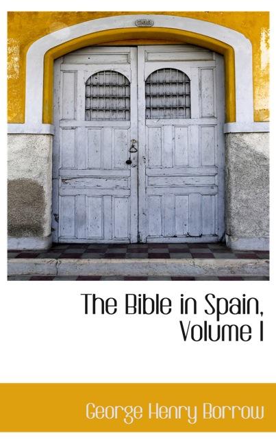 THE BIBLE IN SPAIN, VOLUME I