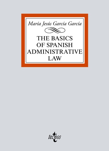 THE BASIC OF SPANISH ADMINISTRATIVE LAW.
