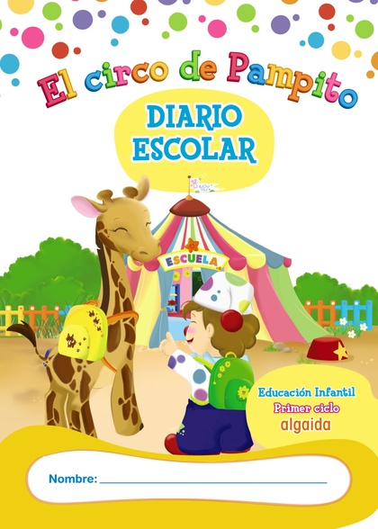 LIBRO-AGENDA/DIARIO DE CLASE. EL CIRCO DE PAMPITO. 1º CICLO EDUCACIÓN INFANTIL