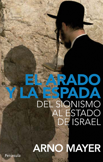 EL ARADO Y LA ESPADA : DEL SIONISMO AL ESTADO DE ISRAEL