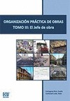ORGANIZACIÓN PRÁCTICA DE OBRAS. TOMO III: EL JEFE DE OBRA