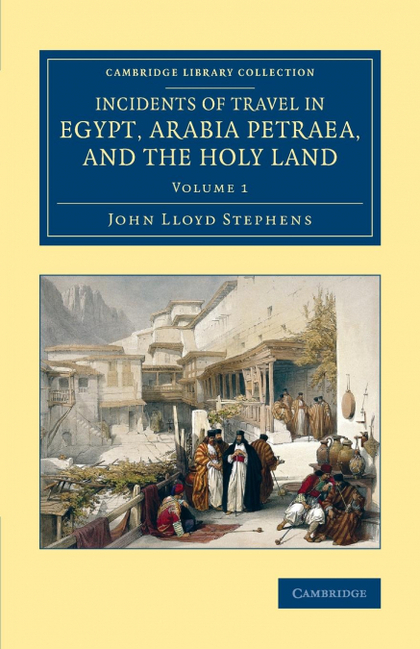 INCIDENTS OF TRAVEL IN EGYPT, ARABIA PETRAEA, AND THE HOLY LAND -             VO
