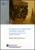 LA VEGUERIA COM A GOVERN LOCAL INTERMEDI A CATALUNYA : ENCAIX CONSTITUCIONAL DE LA SEVA REGULAC