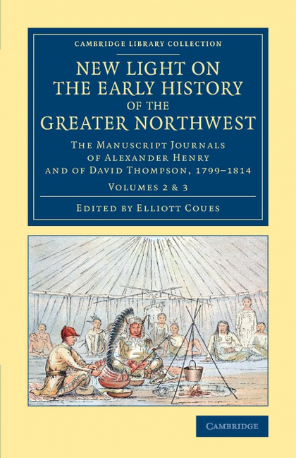 NEW LIGHT ON THE EARLY HISTORY OF THE GREATER NORTHWEST - VOLUME 2             &