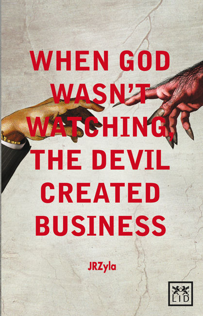 WHEN GOD WASNŽT WATCHING, THE DEVIL CREATED BUSINESS