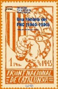 UNA HISTÒRIA DEL FRONT NACIONAL DE CATALUNYA (1940-1990)