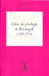 LLIBRE DE PRIVILEGIS DE PALAFRUGELL (1250-1724)