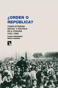 Ž¿ORDEN O REPÚBLICA?   Ž. CONFLICTIVIDAD SOCIAL Y POLÍTICA EN A CORUÑA (1931-1936)