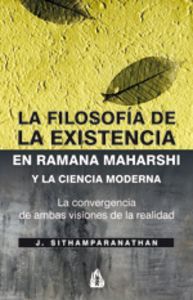 LA FILOSOFÍA DE LA EXISTENCIA EN RAMANA MAHARSIHI Y LA CIENCIA MODERNA : LA CONVERGENCIA DE AMB