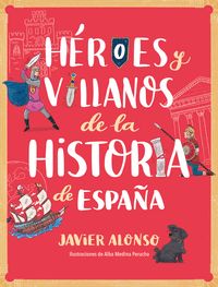 HÉROES Y VILLANOS DE LA HISTORIA DE ESPAÑA.