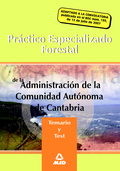FORESTAL DE LA ADMINISTRACIÓN, COMUNIDAD AUTÓNOMA DE CANTABRIA. TEMARIO Y TEST PRÁCTICO ESPECIA