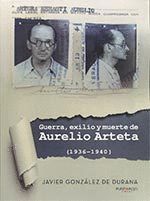 GUERRA, EXILIO Y MUERTE DE AURELIO ARTETA (1936 - 1940)