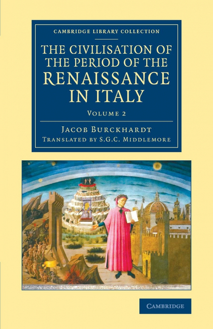 THE CIVILISATION OF THE PERIOD OF THE RENAISSANCE IN ITALY - VOLUME