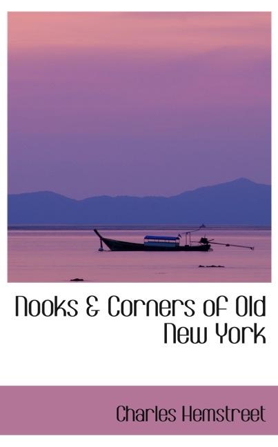 NOOKS & CORNERS OF OLD NEW YORK