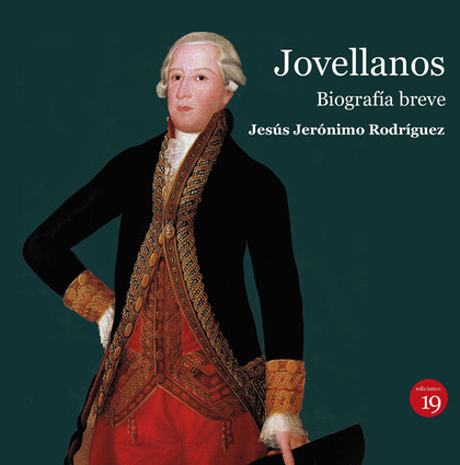 JOVELLANOS (1744-1811). BIOGRAFÍA BREVE