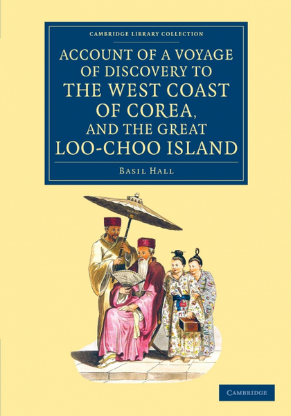ACCOUNT OF A VOYAGE OF DISCOVERY TO THE WEST COAST OF COREA, AND THE