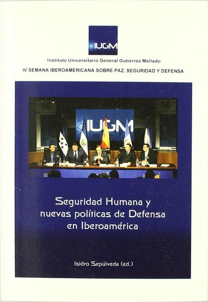 SEGURIDAD HUMANA Y NUEVAS POLÍTICAS DE DEFENSA EN IBEROAMÉRICA