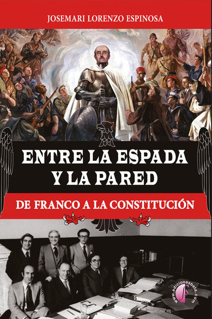 ENTRE LA ESPADA Y LA PARED. DE FRANCO A LA CONSTITUCIÓN
