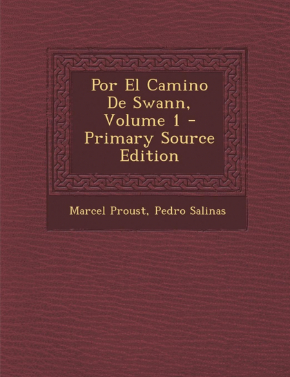 POR EL CAMINO DE SWANN, VOLUME 1 - PRIMARY SOURCE EDITION