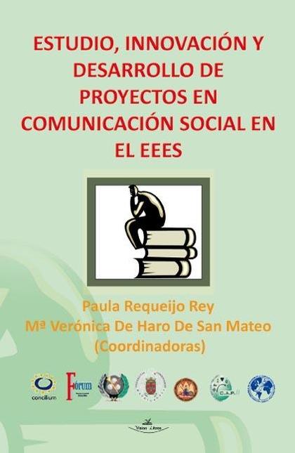 ESTUDIO INNOVACIÓN Y DESARROLLO DE PROYECTOS EN COMUNICACIÓN SOCIAL EN EL EEES