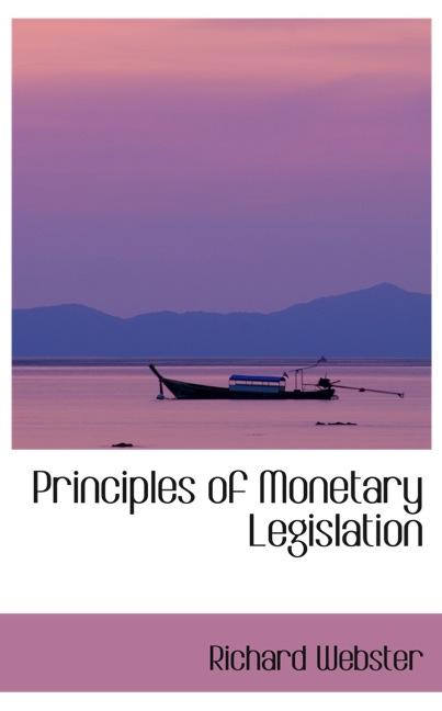 PRINCIPLES OF MONETARY LEGISLATION