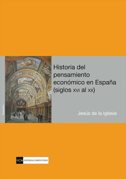 HISTORIA DEL PENSAMIENTO ECONÓMICO EN ESPAÑA (SIGLOS XVI AL XX)