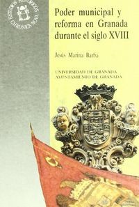 PODER MUNICIPAL Y REFORMA EN GRANADA DURANTE EL SIGLO XVIII