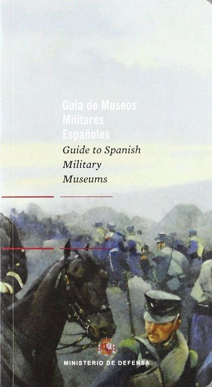GUÍA DE MUSEOS MILITARES ESPAÑOLES